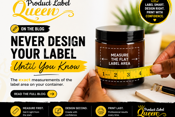 Never Design Your Label Until You Know Your Container Measurements